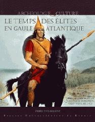 TEMPS DES ELITES EN GAULE ATLANTIQUE "CHRONOLOGIE DES MOBILIERS ET RYTHMES DE CONSTITUTION DES DEPOTS METALLIQUES DANS LE CONTEXTE EUROPEEN, X"