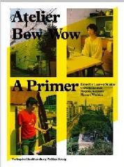 ATELIER BOW-WOW: A PRIMER PB