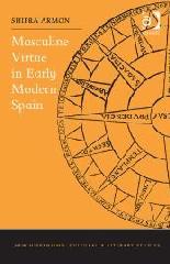 MASCULINE VIRTUE IN EARLY MODERN SPAIN