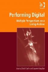 PERFORMING DIGITAL "MULTIPLE PERSPECTIVES ON A LIVING ARCHIVE"