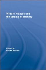 WRITER S HOUSES AND THE MAKING OF MEMORY