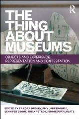 THE THING ABOUT MUSEUMS "OBJECTS AND EXPERIENCE, REPRESENTATION AND CONTESTATION"