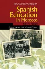 SPANISH EDUCATION IN MOROCCO, 1912-1956 "CULTURAL INTERACTIONS IN A COLONIAL CONTEXT"