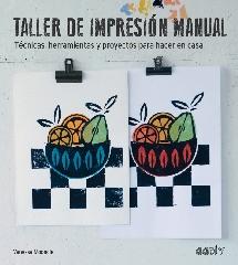 TALLER DE IMPRESIÓN MANUAL "TÉCNICAS, HERRAMIENTAS Y PROYECTOS PARA HACER EN CASA"