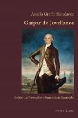 GASPAR DE JOVELLANOS "CRÍTICO, REFORMADOR Y HUMANISTA ILUSTRADO"