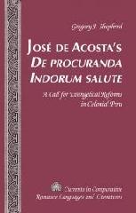 JOSÉ DE ACOSTA'S DE PROCURANDA INDORUM SALUTE "A CALL FOR EVANGELICAL REFORMS IN COLONIAL PERU"