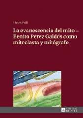 LA EVANESCENCIA DEL MITO - BENITO PÉREZ GALDÓS COMO MITOCLASTA Y MITÓGRAFO