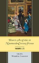 WOMEN ART CRITICS IN NINETEENTH-CENTURY FRANCE "VANISHING ACTS"