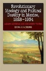 REVOLUTIONARY IDEOLOGY AND POLITICAL DESTINY IN MEXICO, 1928-1934