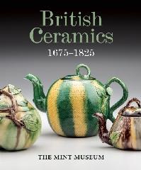 BRITISH CERAMICS 1675-1825 "THE MINT MUSEUM"