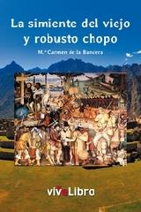 SIMIENTE DEL VIEJO Y ROBUSTO CHOPO, LA