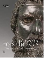 L'EPOPEE DES ROIS THRACES - DECOUVERTES ARCHEOLOGIQUES EN BULGARIE