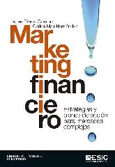 MARKETING FINANCIERO "ESTRATEGIA Y PLANES DE ACCIÓN PARA MERCADOS COMPLEJOS"