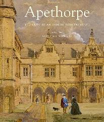APETHORPE "THE STORY OF AN ENGLISH COUNTRY HOUSE"