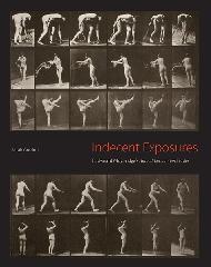 INDECENT EXPOSURES "EADWEARD MUYBRIDGE'S "ANIMAL LOCOMOTION" NUDES"