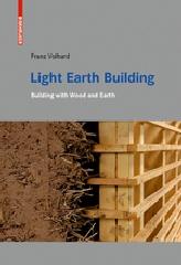 LIGHT EARTH BUILDING "A HANDBOOK FOR BUILDING WITH WOOD AND EARTH"