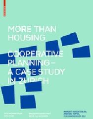 MORE THAN HOUSING "COOPERATIVE PLANNING - A CASE STUDY FROM ZURICH"