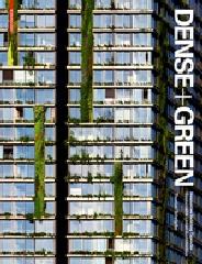 DENSE + GREEN "INNOVATIVE BUILDING TYPES FOR SUSTAINABLE URBAN ARCHITECTURE"