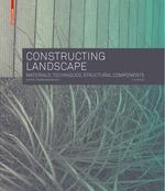 CONSTRUCTING LANDSCAPE SECOND REVISED AND EXPANDED EDITION "MATERIALS, TECHNIQUES, STRUCTURAL COMPONENTS"