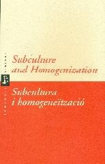 SUBCULTURE AND HOMOGENIZATION. SUBCULTURA I HOMOGENEITZACIO