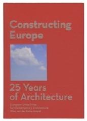 CONSTRUCTING EUROPE. 25 YEARS OF ARCHITECTURE