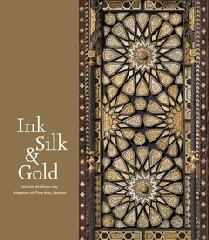 INK, SILK & GOLD "ISLAMIC ART FROM THE MUSEUM OF FINE ARTS, BOSTON"