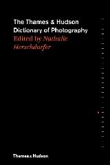 THE THAMES AND HUDSON DICTIONARY OF PHOTOGRAPHY