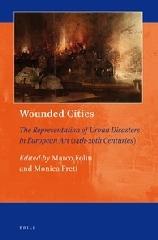 WOUNDED CITIES "THE REPRESENTATION OF URBAN DISASTERS IN EUROPEAN ART (14TH-20TH CENTURIES)"