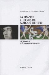 LA FRANCE ET L'EUROPE AUTOUR DE 1500 "CROISEMENTS ET ECHANGES ARTISTIQUES"
