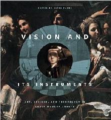 VISION AND ITS INSTRUMENTS "ART, SCIENCE, AND TECHNOLOGY IN EARLY MODERN EUROPE"