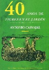 40 AÑOS DE TIGRES EN EL JARDIN "CONMEMORACION DE LA PUBLICACION DEL PRIMER LIBRO DE POESIA DE AN"