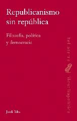 REPUBLICANISMO SIN REPUBLICA "FILOSOFIA, POLITICA Y DEMOCRACIA"