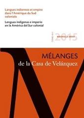 LANGUES INDIENNES ET EMPIRE DANS L'AMÉRIQUE DU SUD COLONIALE "MÉLANGES DE LA CASA DE VELÁZQUEZ 45-1"