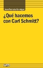 ¿QUE  HACEMOS CON CARL SCHMITT?