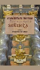 ARQUITECTURA BARROCA EN EL ANTIGUO OBISPADO DE SIGÜENZA. "TOMO I. MAESTROS DE OBRAS"