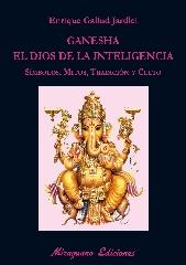 GANESHA, EL DIOS DE LA INTELIGENCIA "SÍMBOLOS, MITOS, TRADICIÓN Y CULTO"