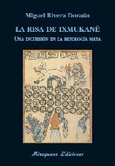 LA RISA DE IXMUKANÉ "UNA INCURSIÓN EL LA MITOLOGÍA MAYA"