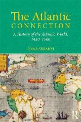 THE ATLANTIC CONNECTION "A HISTORY OF THE ATLANTIC WORLD, 1450-1900"