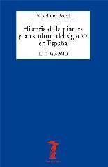 HISTORIA DE LA PINTURA Y LA ESCULTURA DEL SIGLO XX EN ESPAÑA (2 vols.)