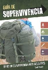 GUÍA DE SUPERVIVENCIA. SU KIT DE SUPERVIVENCIA ANTE DESASTRES