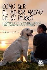 CÓMO SER EL MEJOR AMIGO DE SU PERRO