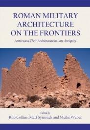 ROMAN MILITARY ARCHITECTURE ON THE FRONTIERS