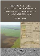 BRONZE AGE TELL COMMUNITIES IN CONTEXT "AN EXPLORATION INTO CULTURE, SOCIETY AND THE STUDY OF EUROPEAN. 1 - CRITIQUE: EUROPE AND THE MEDITENEAN"