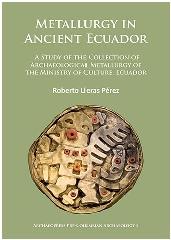 METALLURGY IN ANCIENT ECUADOR "A STUDY OF THE COLLECTION OF ARCHAEOLOGICAL METALLURGY OF THE MINISTRY OF CULTURE, ECUADOR"