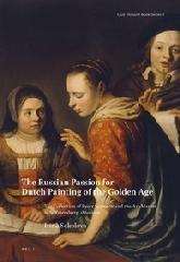 THE RUSSIAN PASSION FOR DUTCH PAINTING OF THE GOLDEN AGE "THE COLLECTION OF PYOTR SEMENOV AND THE ART-MARKET IN ST PETERSBURG, 1860-1910"