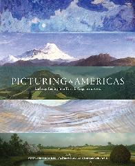 PICTURING THE AMERICAS "LANDSCAPE PAINTING FROM TIERRA DEL FUEGO TO THE ARCTIC"