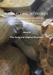 CONNECTING NETWORKS "CHARACTERISING CONTACT BY MEASURING LITHIC EXCHANGE IN THE EUROPEAN NEOLITHIC"