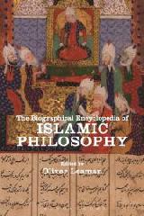 THE BIOGRAPHICAL ENCYCLOPEDIA OF ISLAMIC PHILOSOPHY
