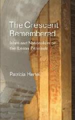 CRESCENT REMEMBERED "ISLAM & ON THE IBERIAN PENINSULA"