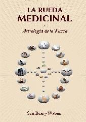 LA RUEDA MEDICINAL: ASTROLOGÍA DE LA TIERRA